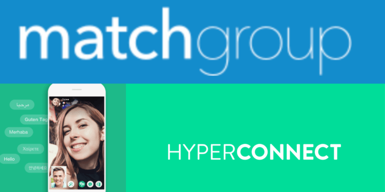 Global Online dating company Match Group to acquire Korean startup Hyperconnect.